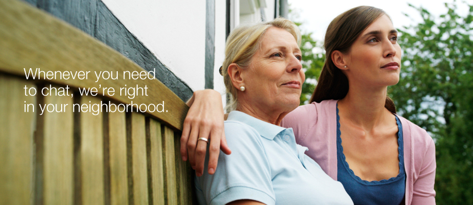 Whenever you need to chat, we're right in your neighborhood.
