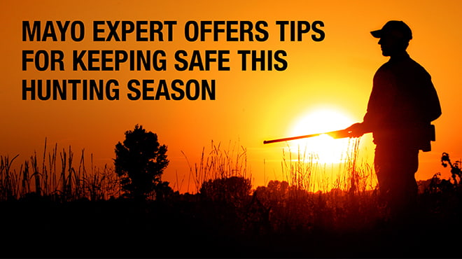 11 Hunting Safety Tips Mayo Clinic Health System